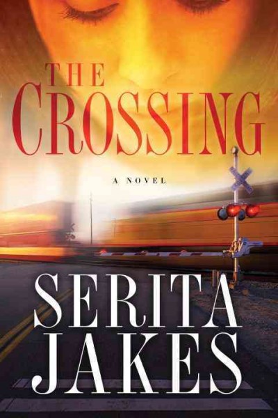 The crossing : a novel / Serita Ann Jakes.