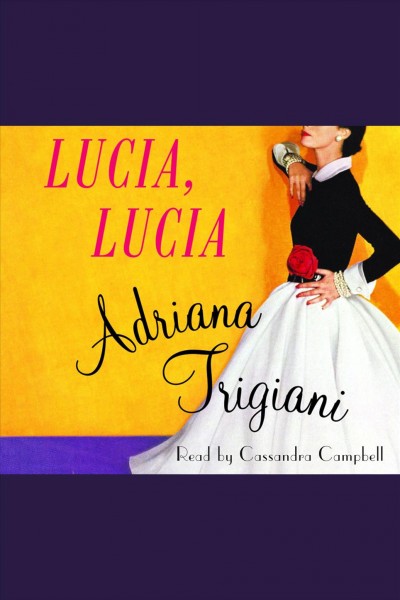 Lucia, Lucia [electronic resource] / Adriana Trigiani.