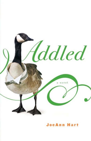 Addled [electronic resource] : a novel / JoeAnn Hart.