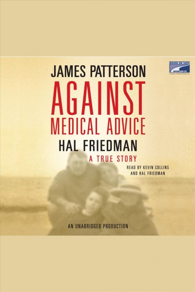 Against medical advice [electronic resource] / James Patterson and Hal Friedman.