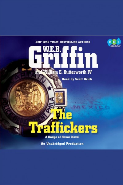 The traffickers [electronic resource] / W.E.B. Griffin and William E. Butterworth IV.