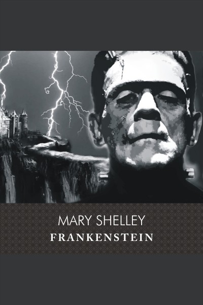 Frankenstein, or, The modern Prometheus [electronic resource] / Mary Shelley.