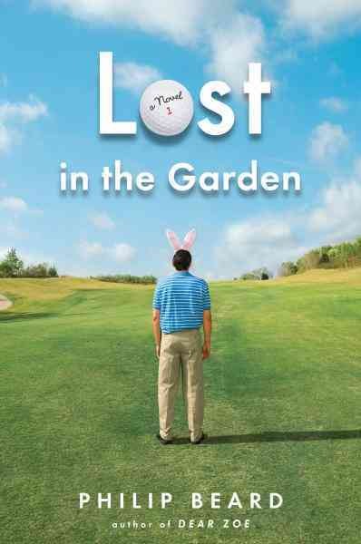 Lost in the garden [electronic resource] : a novel / Philip Beard.