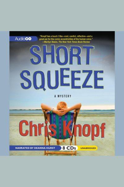 Short squeeze [electronic resource] : a mystery / Chris Knopf.