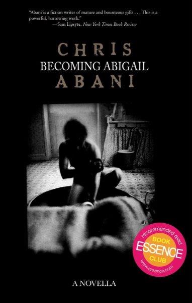 Becoming Abigail [electronic resource] : a novella / by Chris Abani.