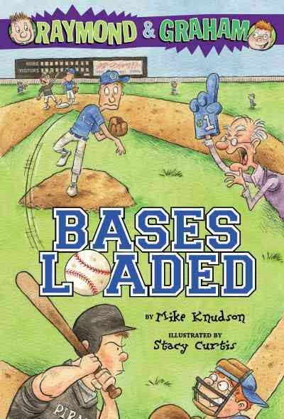 Raymond & Graham [electronic resource] : bases loaded / by Mike Knudson ; illustrated by Stacy Curtis.