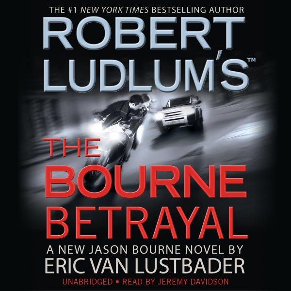 Robert Ludlum's the Bourne betrayal [electronic resource] / Eric Van Lustbader.