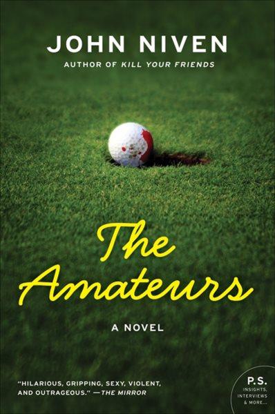 The amateurs [electronic resource] / John Niven.