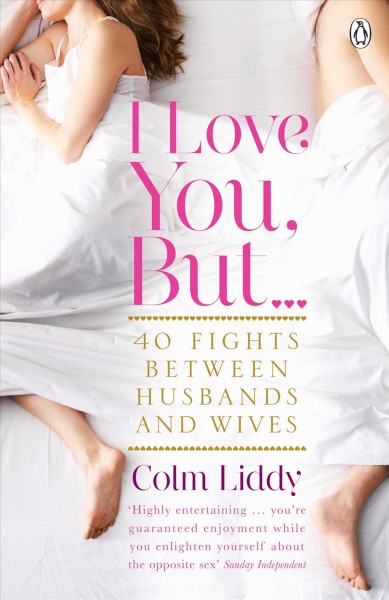 I love you, but [electronic resource] : 40 fights between husbands and wives / Colm Liddy.