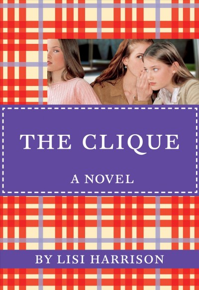The clique [electronic resource] : a novel / by Lisi Harrison.