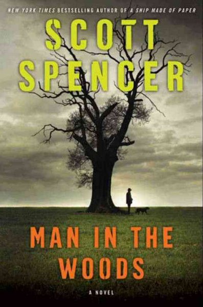 Man in the woods [electronic resource] : a novel / Scott Spencer.