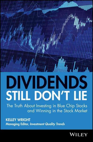 Dividends still don't lie [electronic resource] : the truth about investing in blue chip stocks and winning in the stock market / Kelley Wright.