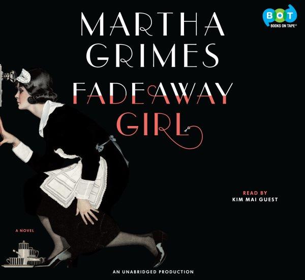 Fadeaway girl [electronic resource] : [a novel] / Martha Grimes.