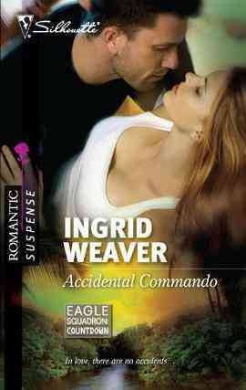 Accidental commando [electronic resource] / Ingrid Weaver.
