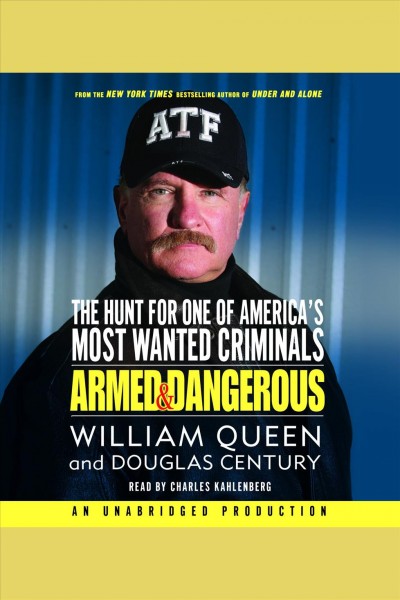 Armed and dangerous [electronic resource] : the hunt for one of America's most wanted / William Queen, Douglas Century.