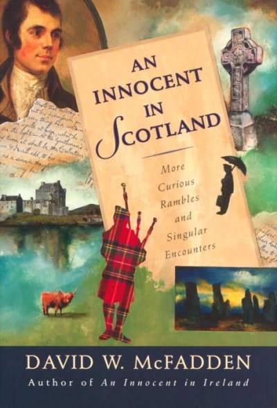 An innocent in Scotland : more curious rambles and singular encounters / David W. McFadden.