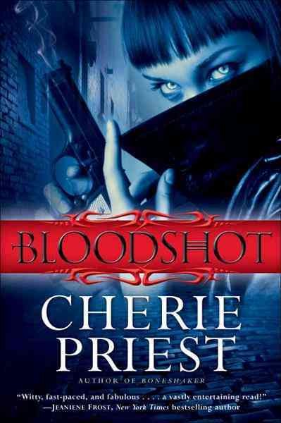 Bloodshot [electronic resource] / Cherie Priest.
