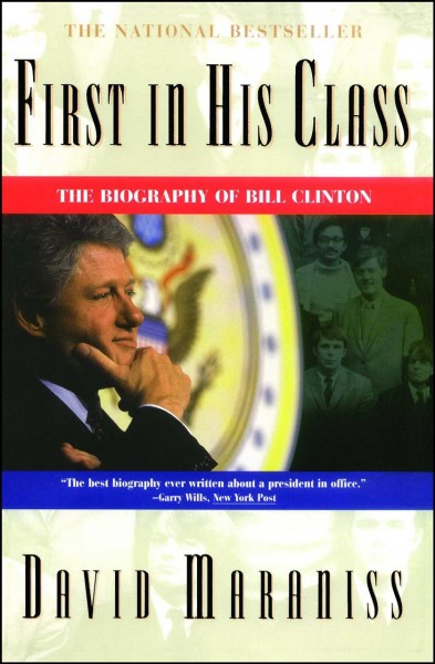 First in his class : a biography of Bill Clinton / David Maraniss.