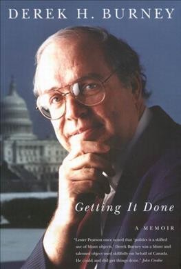 Getting it done : a memoir / by Derek H. Burney.