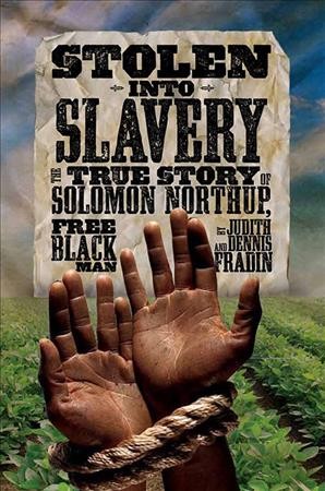 Stolen into slavery : the true story of Solomon Northup / by Judy and Dennis Fradin.