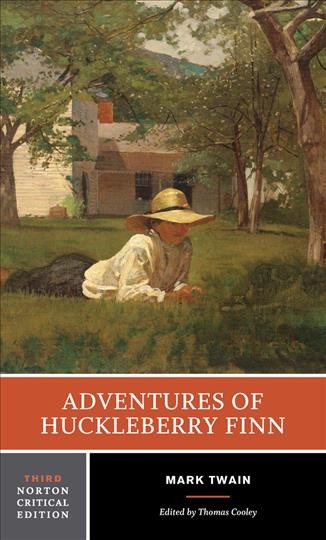 Adventures of Huckleberry Finn : An Authorative text, contexts and sources, criticism.