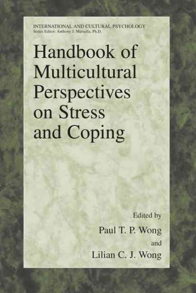 Handbook of multicultural perspectives on stress and coping / edited by Paul T. P. Wong, Lilian C. J. Wong ; foreword by Walter J. Lonner.