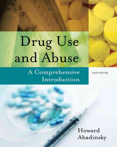 Drug use and abuse : a comprehensive introduction / Howard Abadinsky.