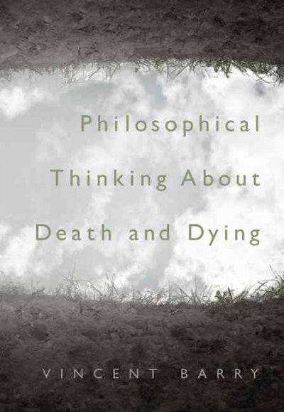 Philosophical thinking about death and dying / Vincent Barry.