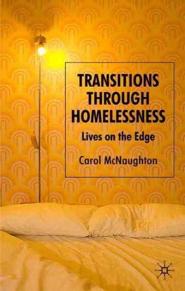 Transitions through homelessness : lives on the edge / Carol McNaughton.