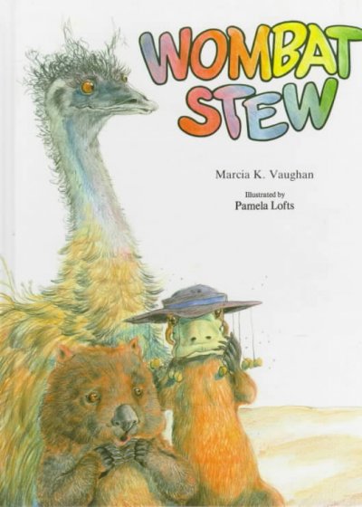 Wombat stew / Marcia K. Vaughan ; illustrated by Pamela Lofts.