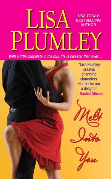 Melt into you / Lisa Plumley.