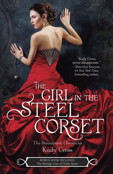 The girl in the steel corset / Kady Cross.