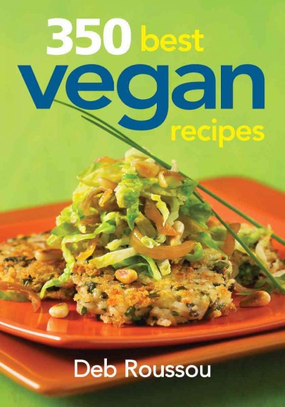 350 best vegan recipes / Deb Roussou.