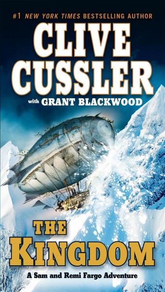 The kingdom :  [a Fargo adventure] / Clive Cussler with Grant Blackwood.