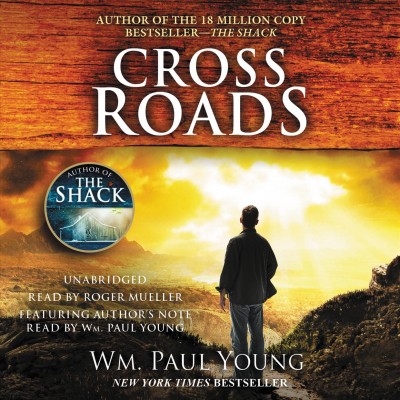 Cross roads  [sound recording] : a novel / Wm. Paul Young.