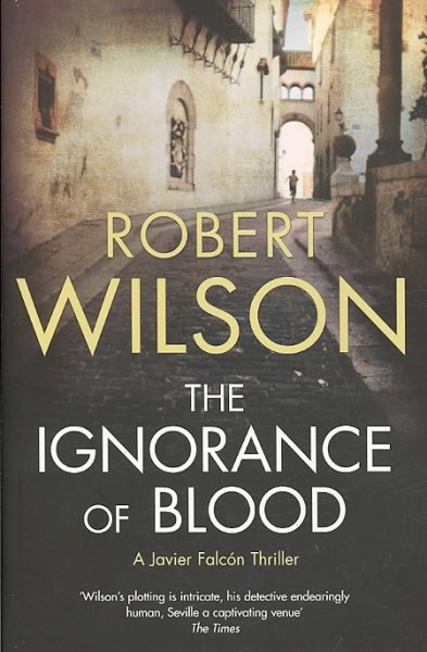 The ignorance of blood [Hard Cover] / Robert Wilson.