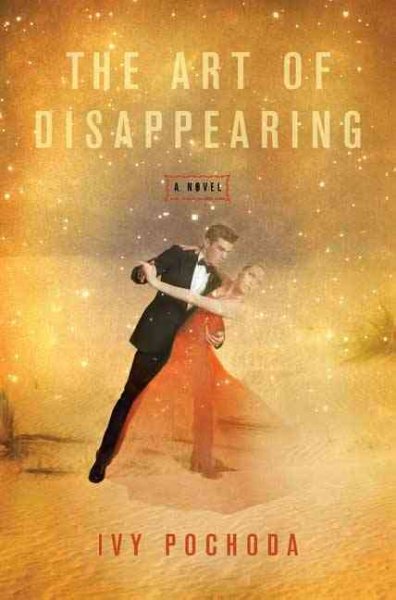 The art of disappearing [Hard Cover] / Ivy Pochoda.