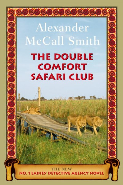The Double Comfort Safari Club [Hard Cover] / Alexander McCall Smith.