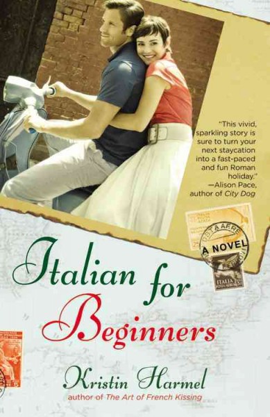 Italian for beginners [Paperback] / Kristin Harmel.