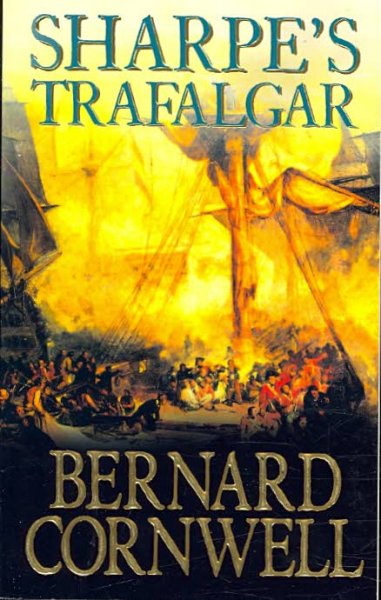 Sharpe's trafalgar : Richard Sharpe and the Battle of Trafalgar, 21 October 1805 / Bernard Cornwell.
