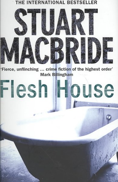 Flesh house / Stuart MacBride.