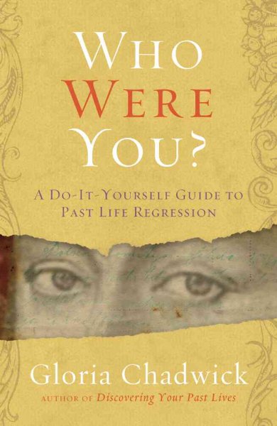 Who were you? : a do-it-yourself guide to past life regression Gloria Chadwick.