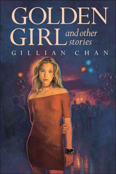 Golden girl and other stories / Gillian Chan.