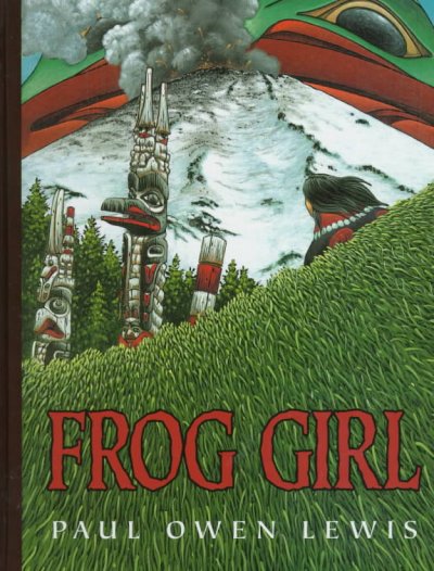 Frog girl / written and illustrated by Paul Owen Lewis.