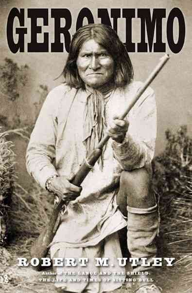 Geronimo / Robert M. Utley.