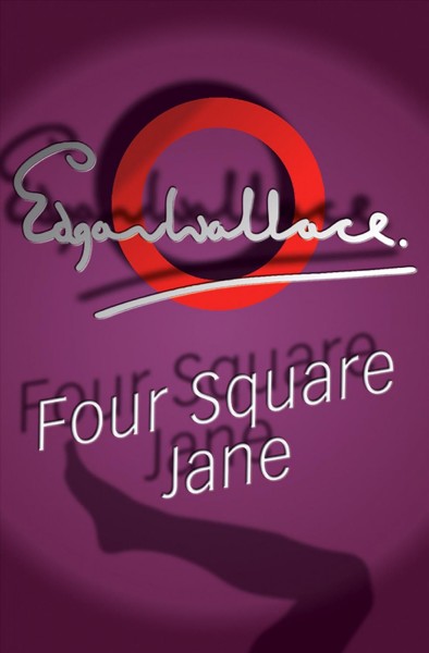 Four Square Jane [electronic resource] / Edgar Wallace.