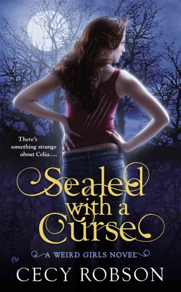 Sealed with a curse : a weird girls novel / Cecy Robson.