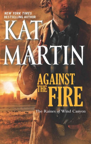 Against the fire [electronic resource] / Kat Martin.