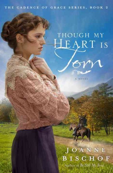 Though my heart is torn : a novel / Joanne Bischof.