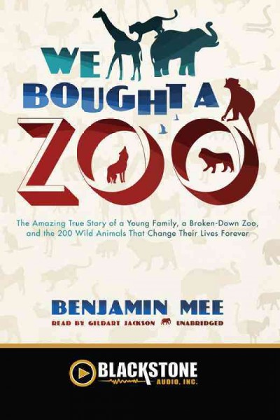 We bought a zoo [electronic resource] : the amazing true story of a young family, a broken down zoo, and the 200 wild animals that changed their lives forever / Benjamin Mee.